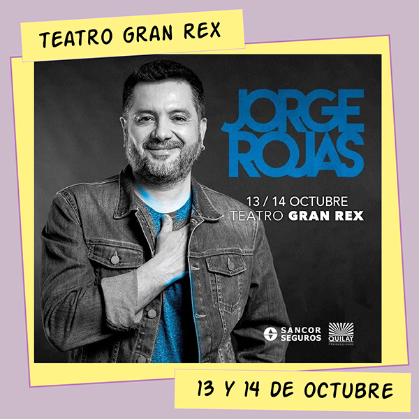 Jorge Rojas Teatro Gran Rex 13 y 14 de Octubre