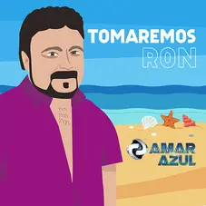 Amar Azul Tomaremos ron