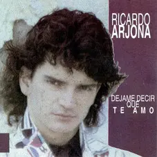 Déjame decir que te amo Ricardo Arjona