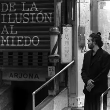 De la ilusión al miedo Ricardo Arjona