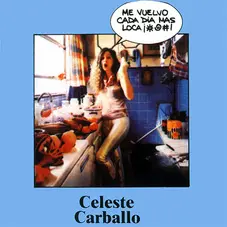 Me vuelvo cada días más loca Celeste Carballo