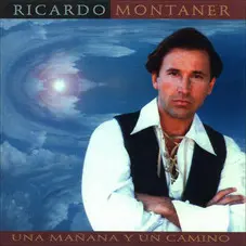 Una mañana y un camino Ricardo Montaner