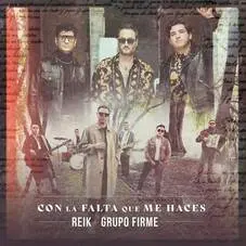 Con la falta que me haces Reik y Grupo Firme