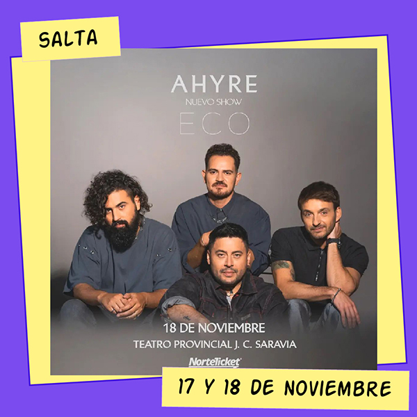 Ahyre en el Teatro Provincial Salta 17 y 18 de Noviembre