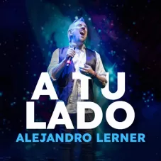 A tu lado Alejandro Lerner