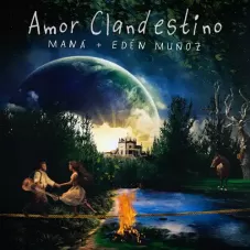 Amor clandestino Maná y Edén Muñoz