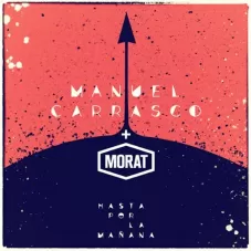 Hasta por la mañana Morat y Manuel Carrasco