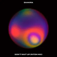 Don't wait up Shakira