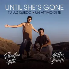 Until she's gone Sebastián Yatra y Matteo Bocelli