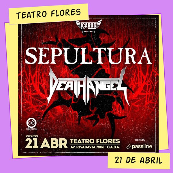 Sepultura y Death Angel Teatro Flores 21 de Abril