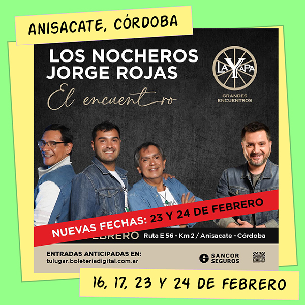 Jorge Rojas y Los Nocheros La Yapa, Anisacate, Córdoba 16, 17, 23 y 24 de Febrero
