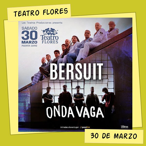 Bersuit y Onda Vaga Teatro Flores 30 de Marzo