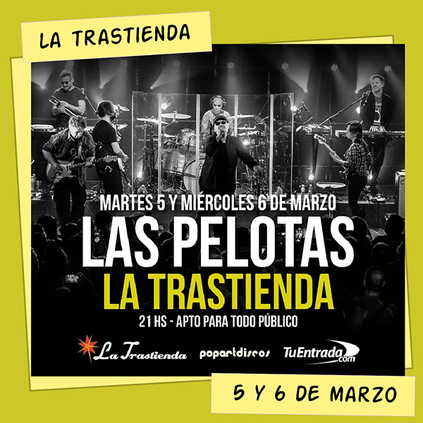 Las Pelotas La Trastienda 5, 6, 27 y 28 de Marzo