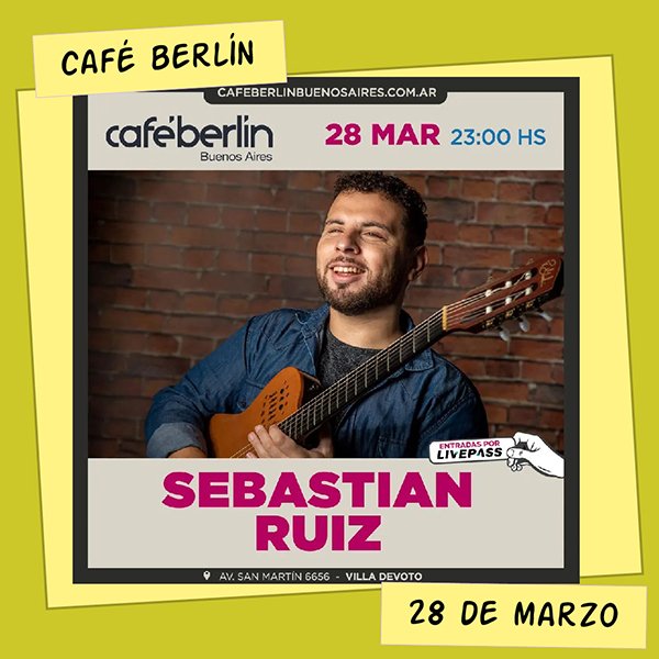Sebastián Ruiz Café Berlín 28 de Marzo