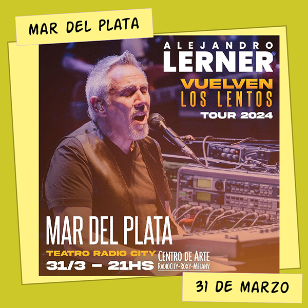 Alejandro Lerner Teatro Radio City Mar del Plata 31 de Marzo