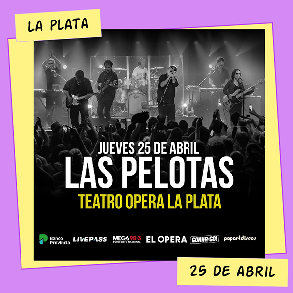 Las Pelotas Teatro Ópera La Plata 25 de Abril