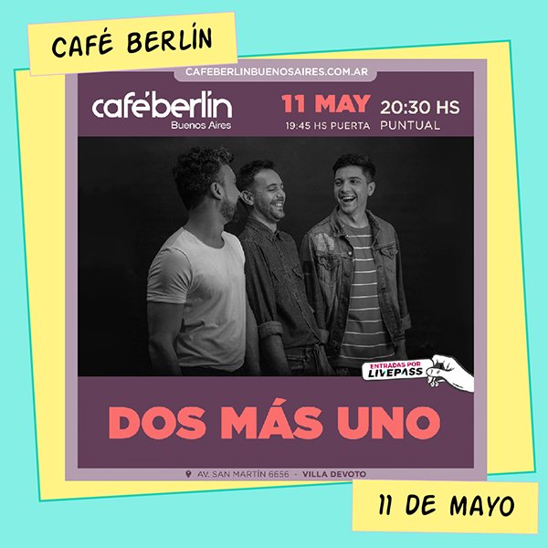 Dos más uno Café Berlín 11 de Mayo