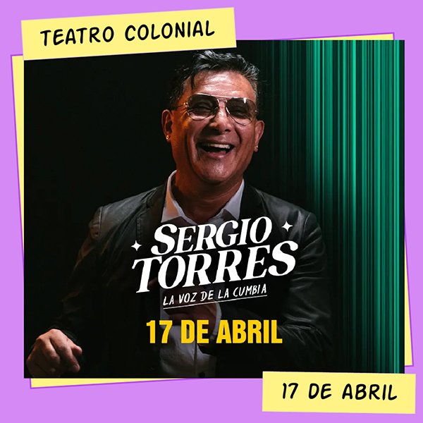 Sergio Torres Teatro Colonial 17 de Abril
