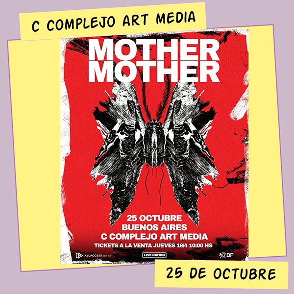 Mother Mother C Complejo Art Media 25 de Octubre