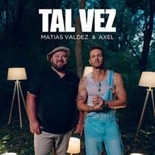 Tal vez Matías Valdez y Axel 2024