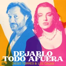 Dejarlo todo afuera Diego Torres y Luz Gaggi 2024