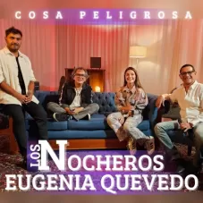Cosa peligrosa Los Nocheros y Eugenia Quevedo 2024