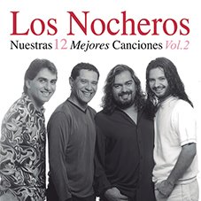 Nuestras 12 mejores canciones Vol. 2 Los Nocheros 2015