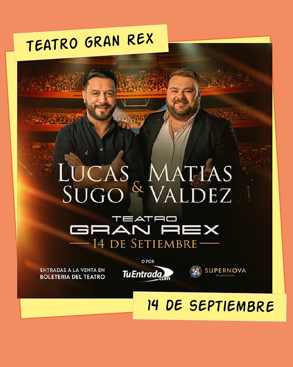 Lucas Sugo y Matías Valdez Teatro Gran Rex 14 de Septiembre