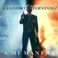 A mi manera Alejandro Fernández