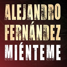 Miénteme Alejandro Fernández