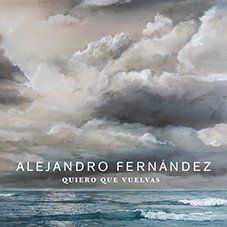 Quiero que vuelvas Alejandro Fernández