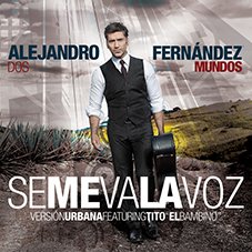 Se me va la voz Urban remix Alejandro Fernández y Tito "El Bambino"