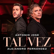 Tal vez Antonio José y Alejandro Fernández