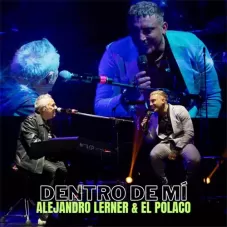 Dentro de mí Alejandro Lerner y El Polaco