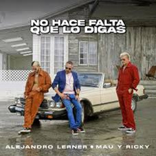 No hace falta que lo digas Alejandro Lerner, Mau y Ricky
