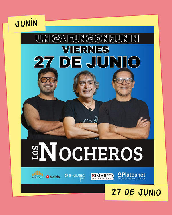 Los Nocheros Teatro San Carlos Junín 27 de Junio
