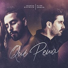 Qué pena Joshua Dietrich y Alex Ubago