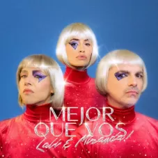 Mejor que vos Lali y Miranda!