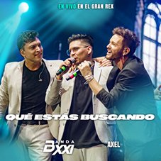 Qué estás buscando Axel y Banda XXI