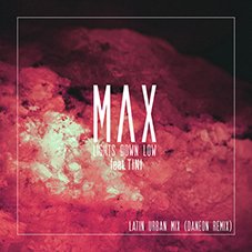Lights down low Latin Urban Remix Max, Daneon y Tini