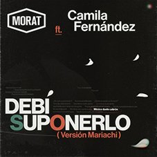 Debí suponerlo Morat y Camila Fernández