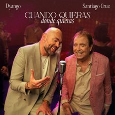 Cuando quieras donde quieras Dyango y Santiago Cruz