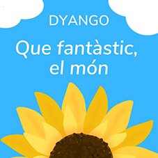 Que fantàstic, el món Dyango